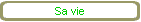 Sa vie